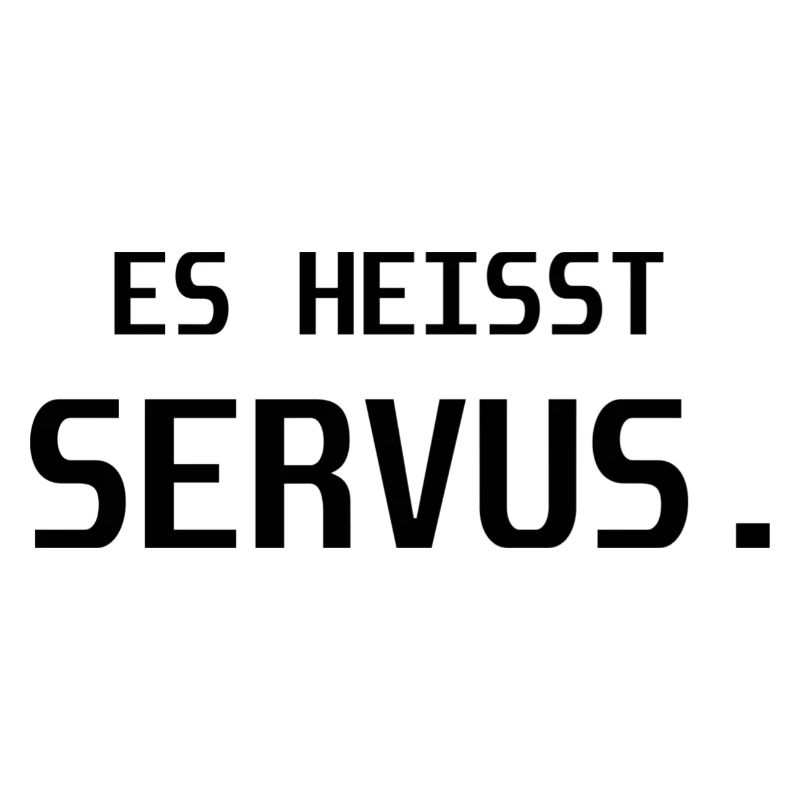 Es Heisst servus