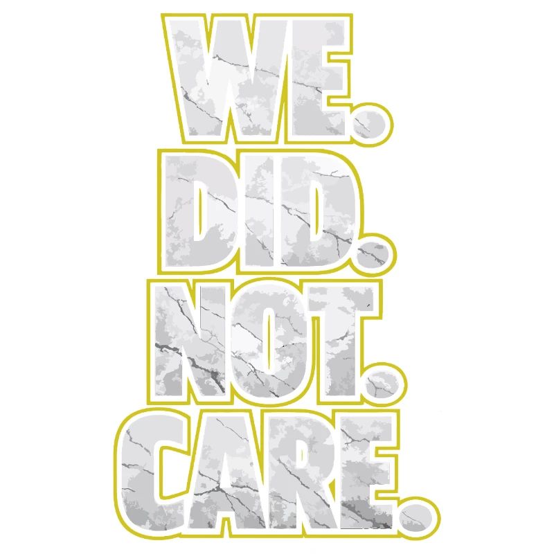 We Did Not Care Retro Spruch Statement Design