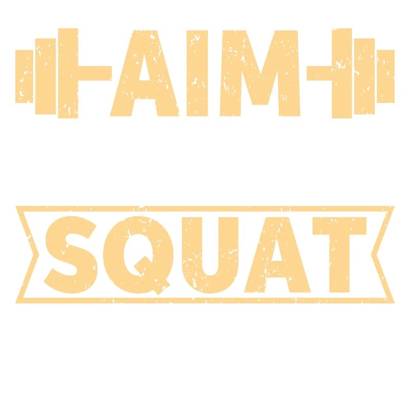 Aim higher squat lower