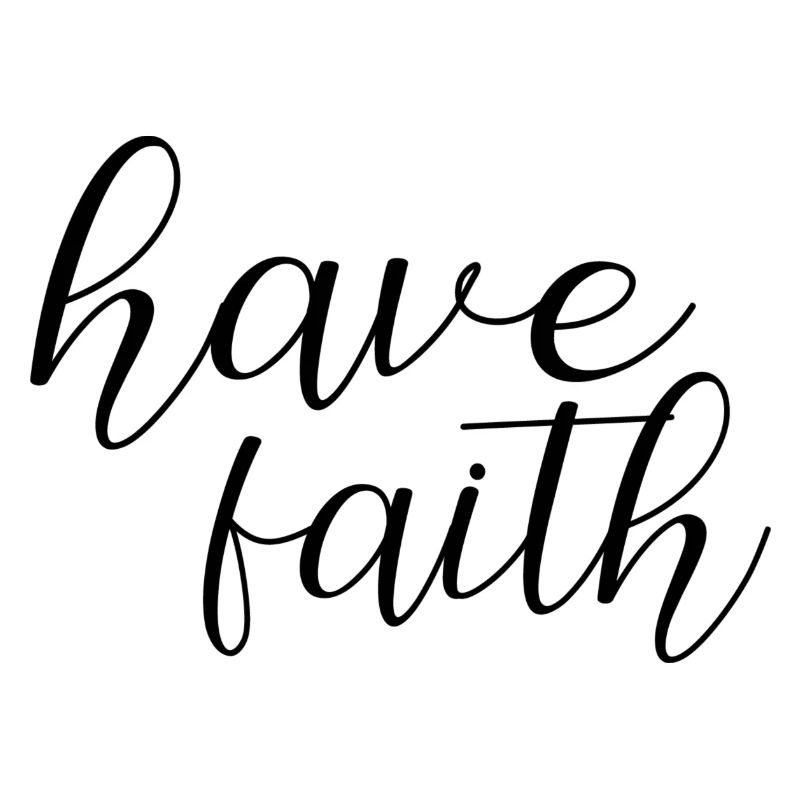 have faith