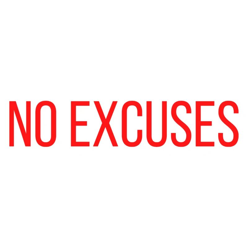 NO EXCUSES