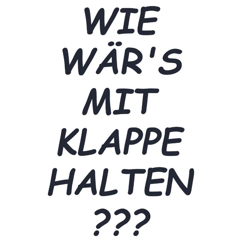 Klappe Halten Spruch