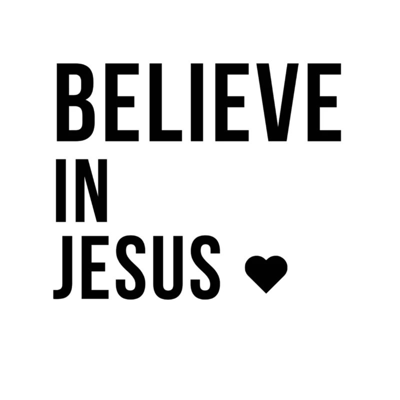 Believe in Jesus