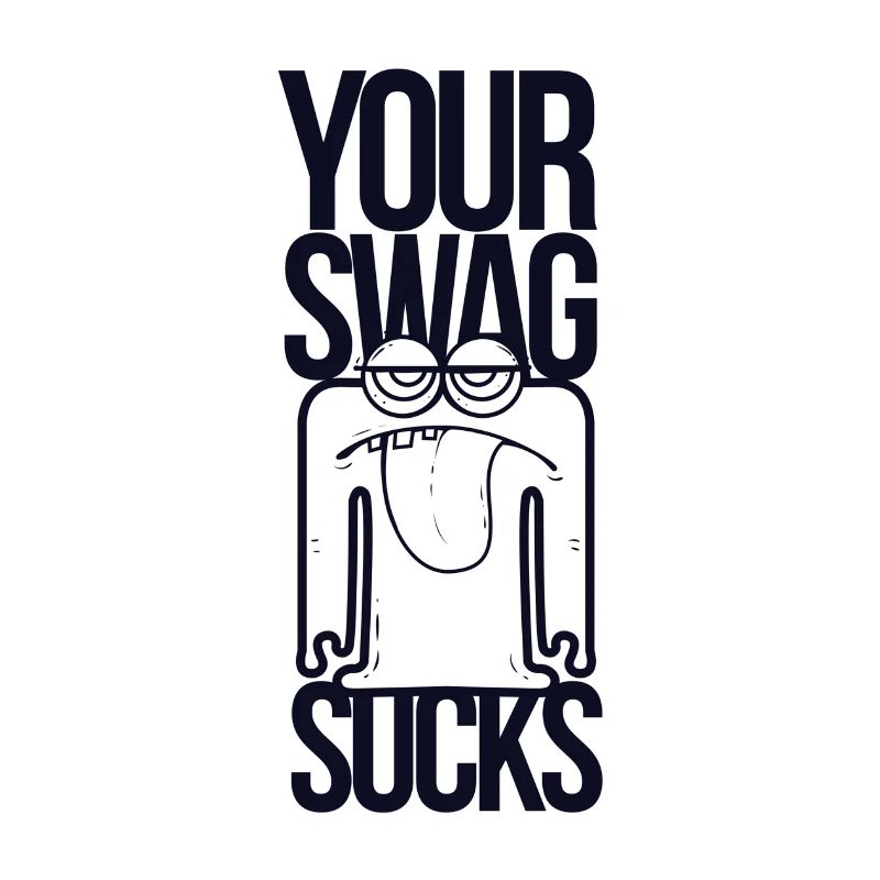 Your Swag Sucks