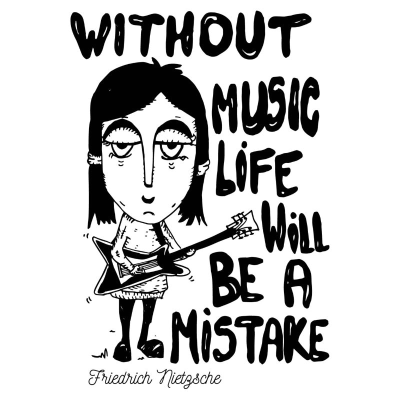 Ohne Musik wird das Leben ein Fehler sein