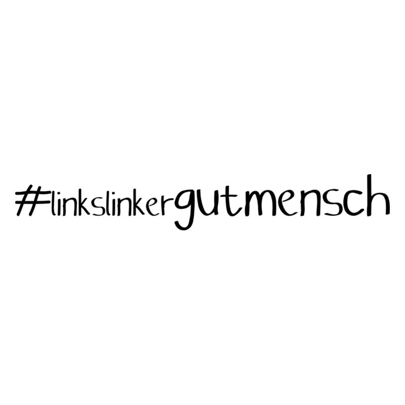 #linkslinkergutmensch