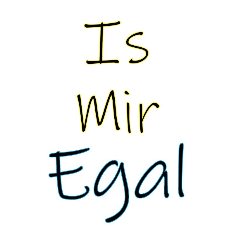 Is mir egal