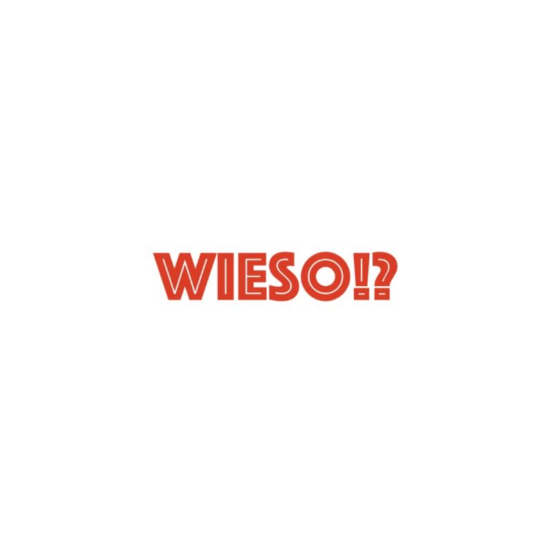 wieso!?