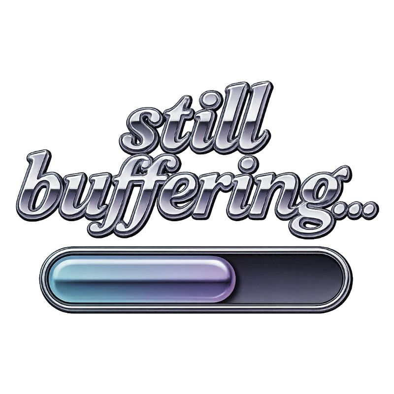 Still Buffering