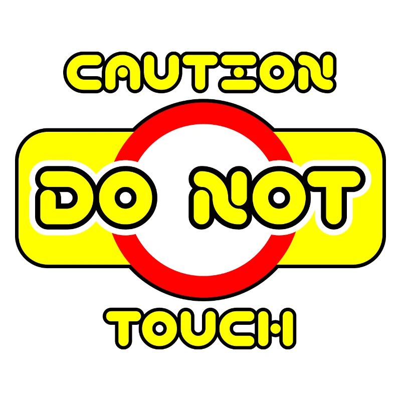 Caution do not touch! ⚠
