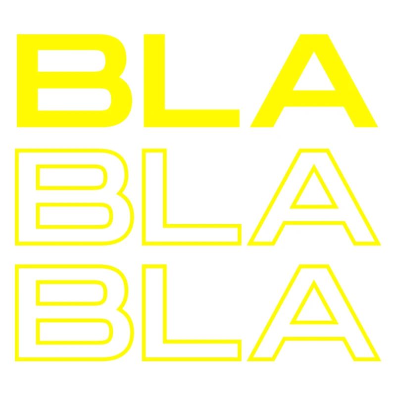 BLA BLA BLA