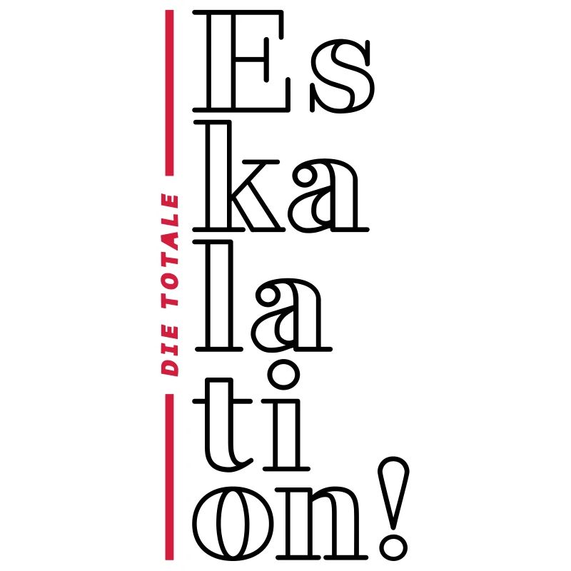 die totale eskalation