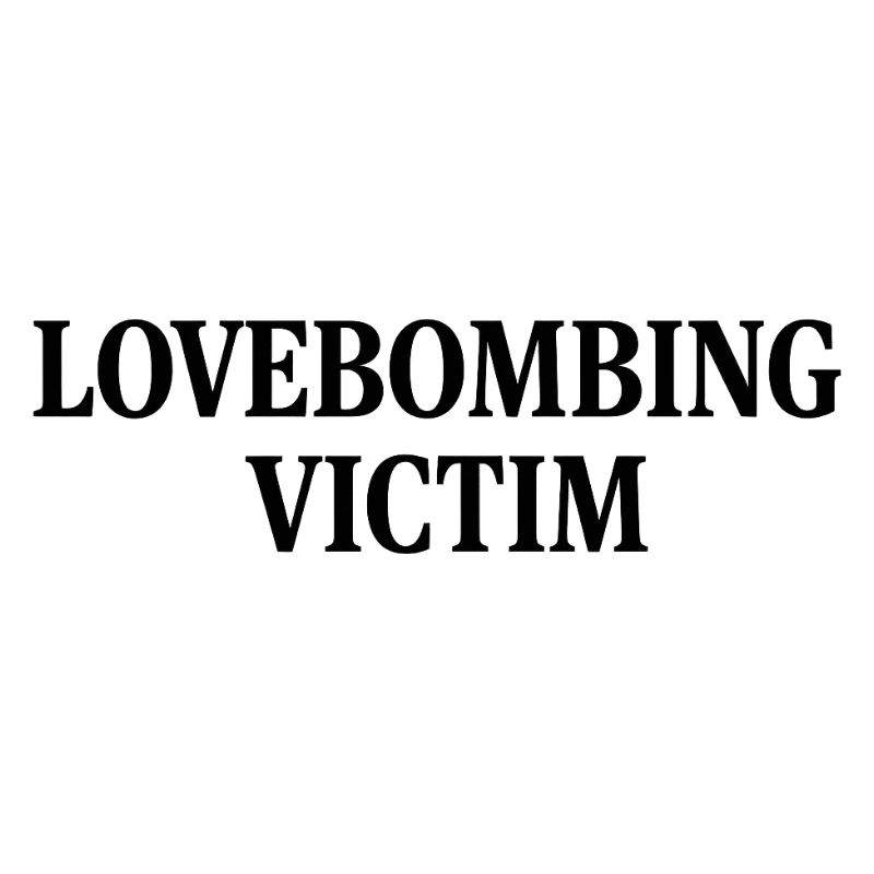Lovebombing Victim 
