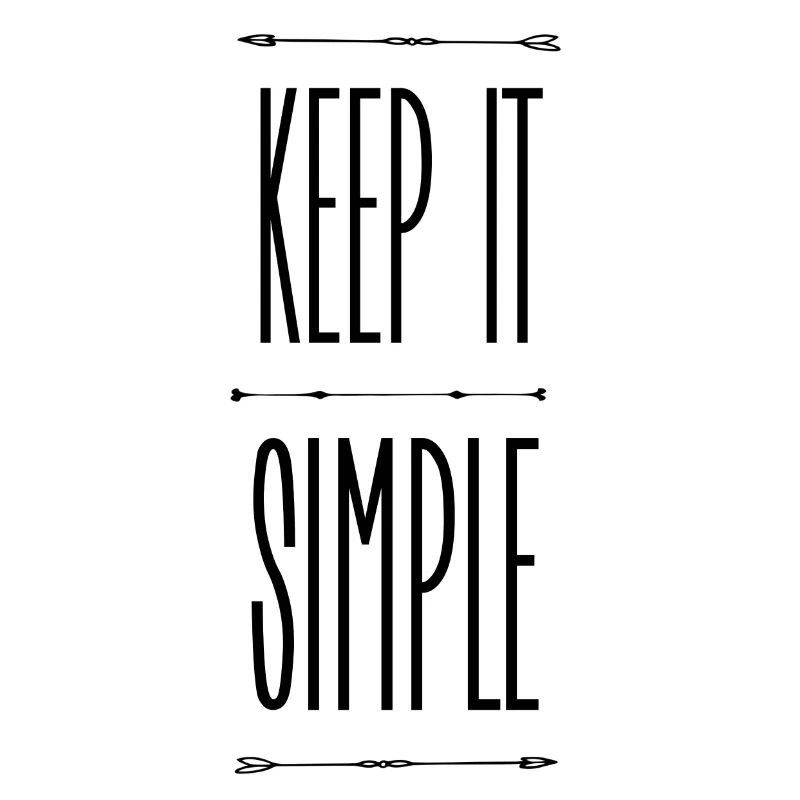 Keep it simple