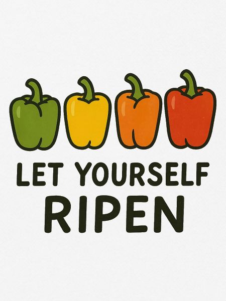 Let Yourself Ripen