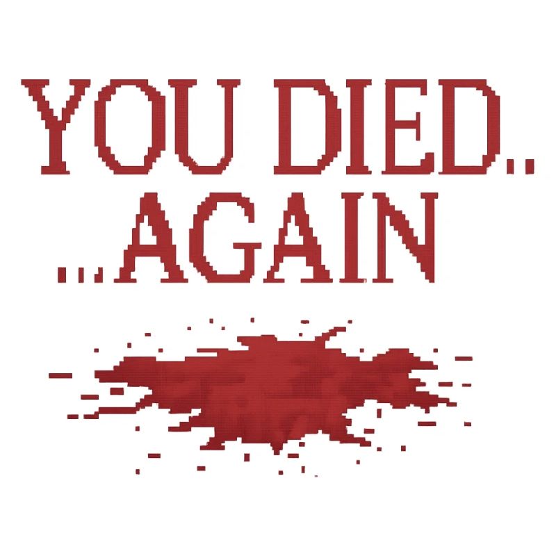 You died.... Again
