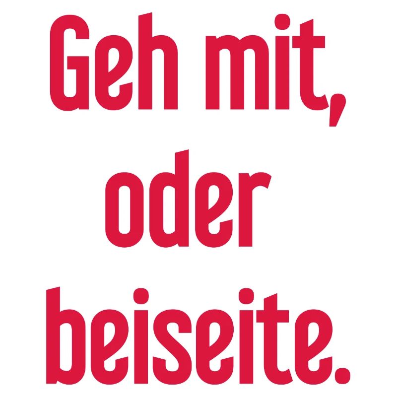 Geh mit oder beiseite