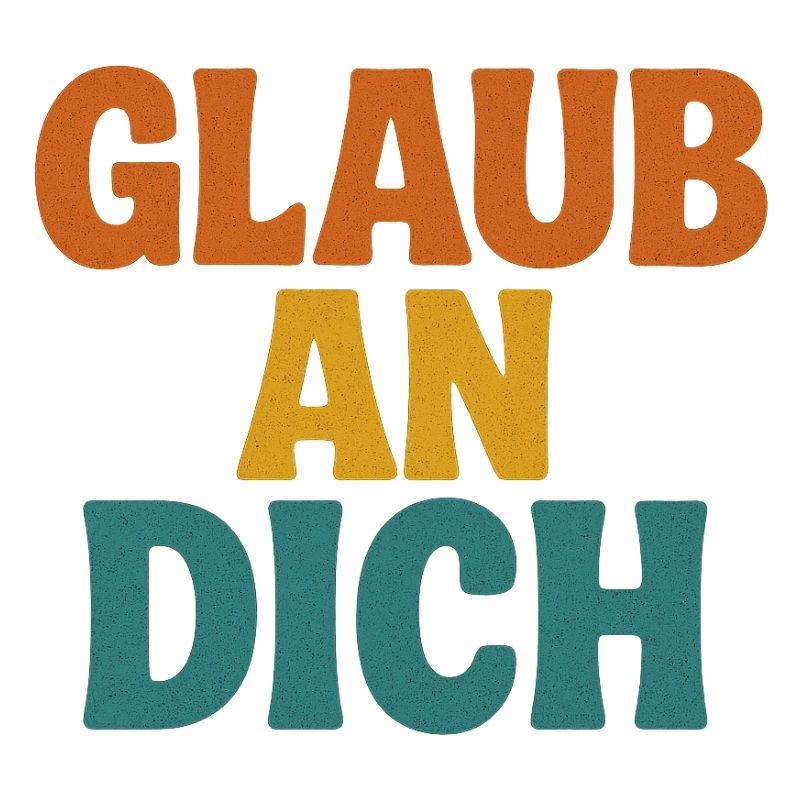 Glaub an Dich