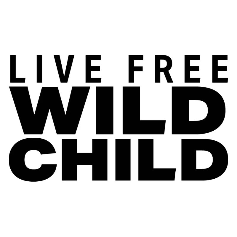 LIVE FREE WILD CHILD
