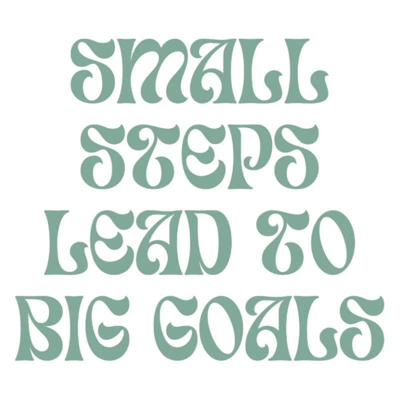 De petits pas mènent à de grands objectifs