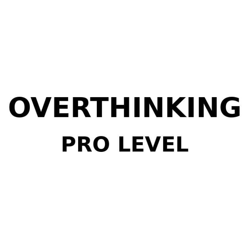 Overthinking Pro Level