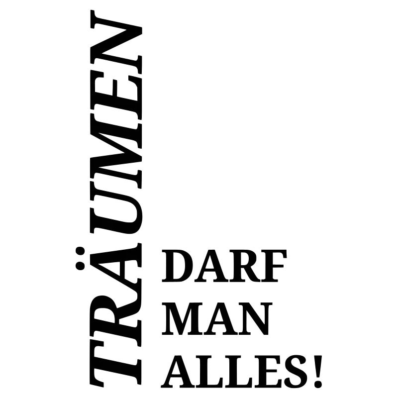 Spruch Träumen darf man alles