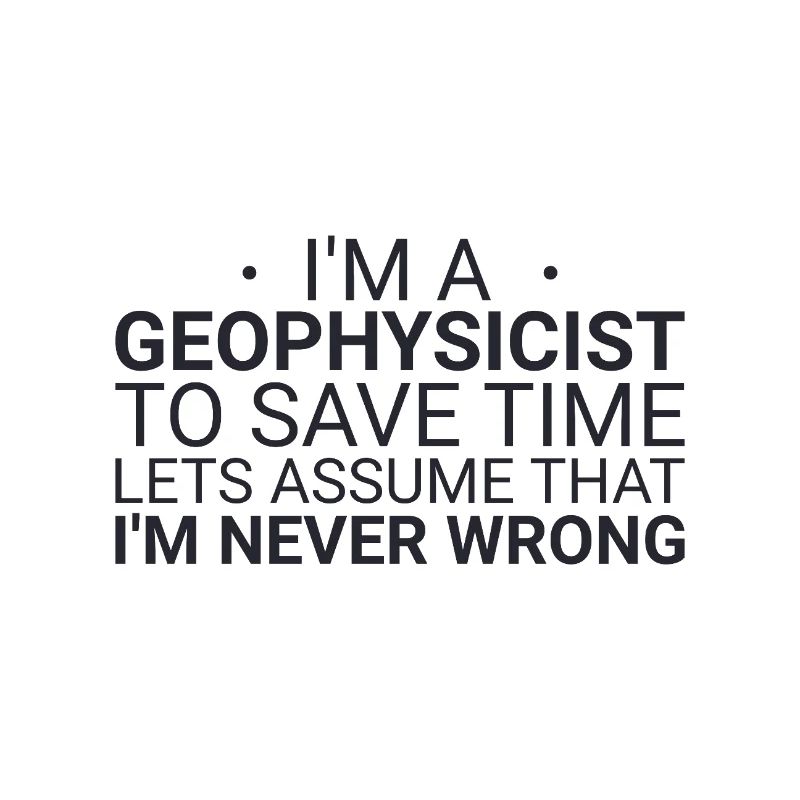 Geophysicist Never Wrong Geophysics