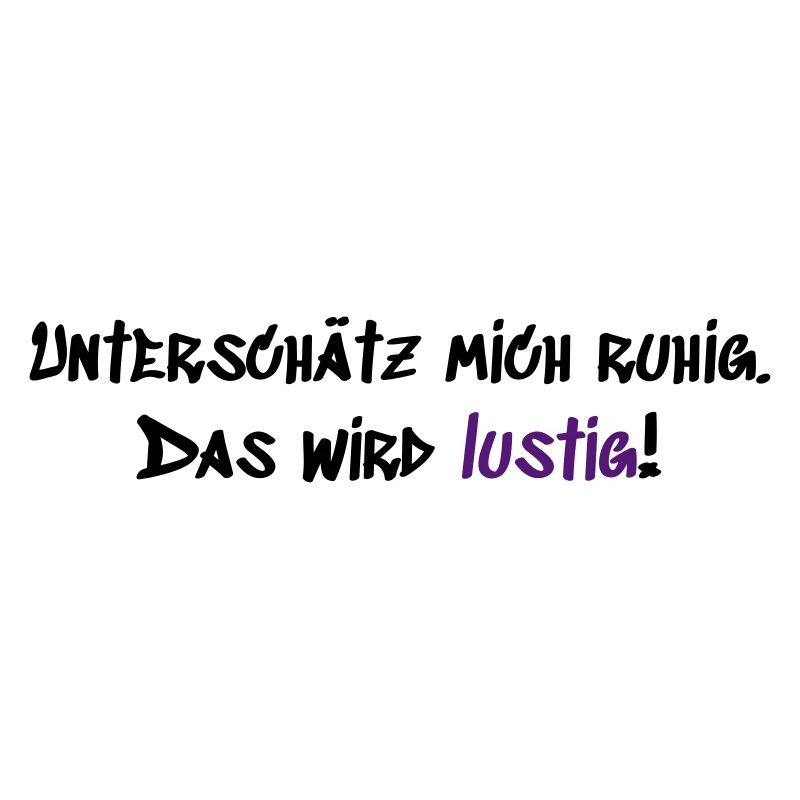 Unterschätz mich ruhig