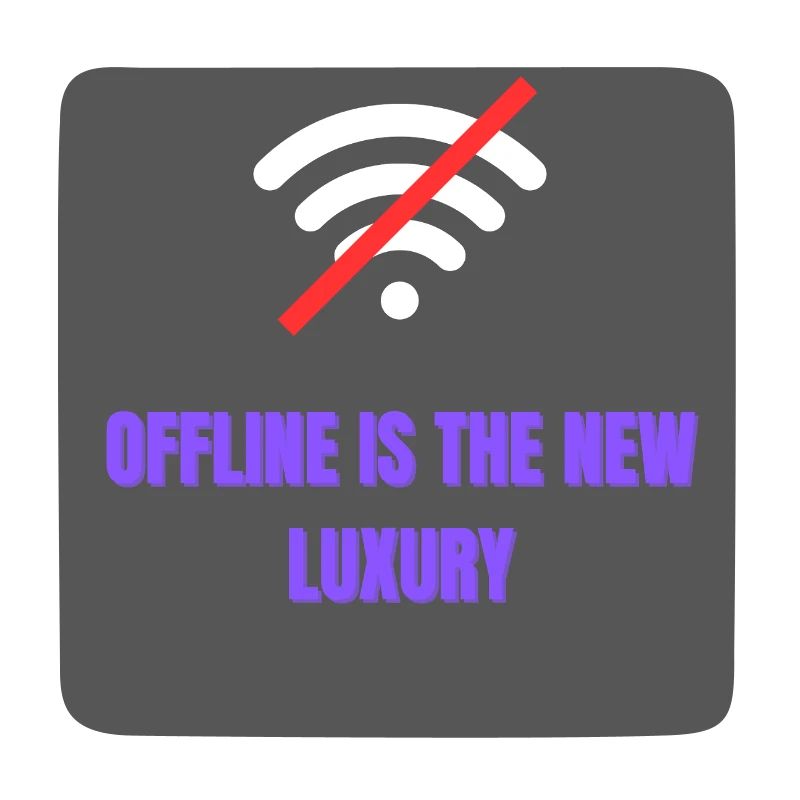 Offline is the new luxury