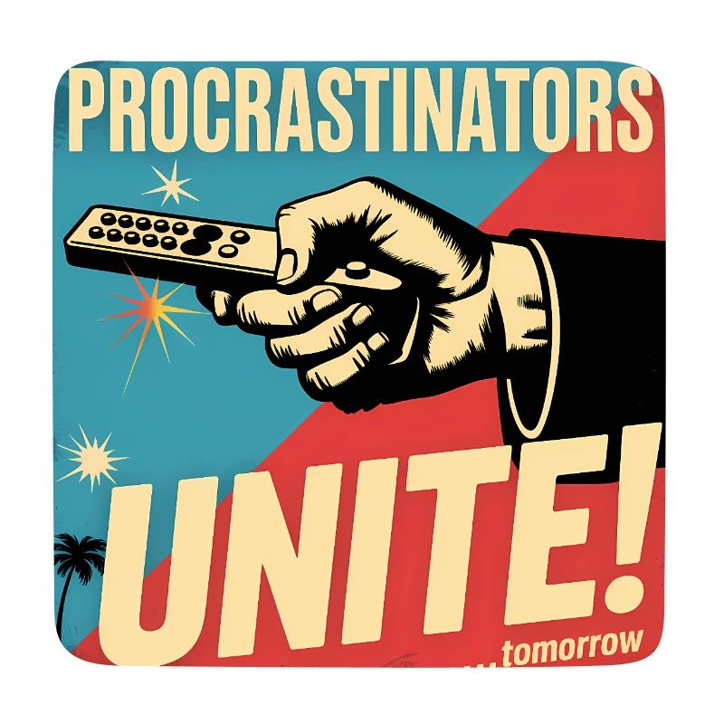 Procrastinators Unite ...Tomorrow - Funny Procrast