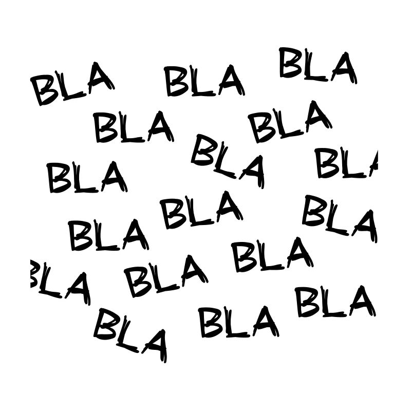 Bla blah blah oder blah blah blah. Gute oder fake news.