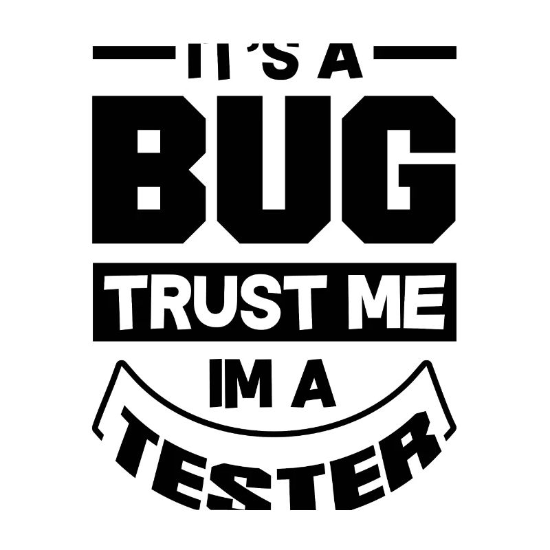 It's A Bug Trust Me Im A Tester Video Game Player