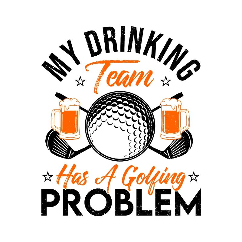 My Drinking Team Has A Golf Problem Golfing Golfer