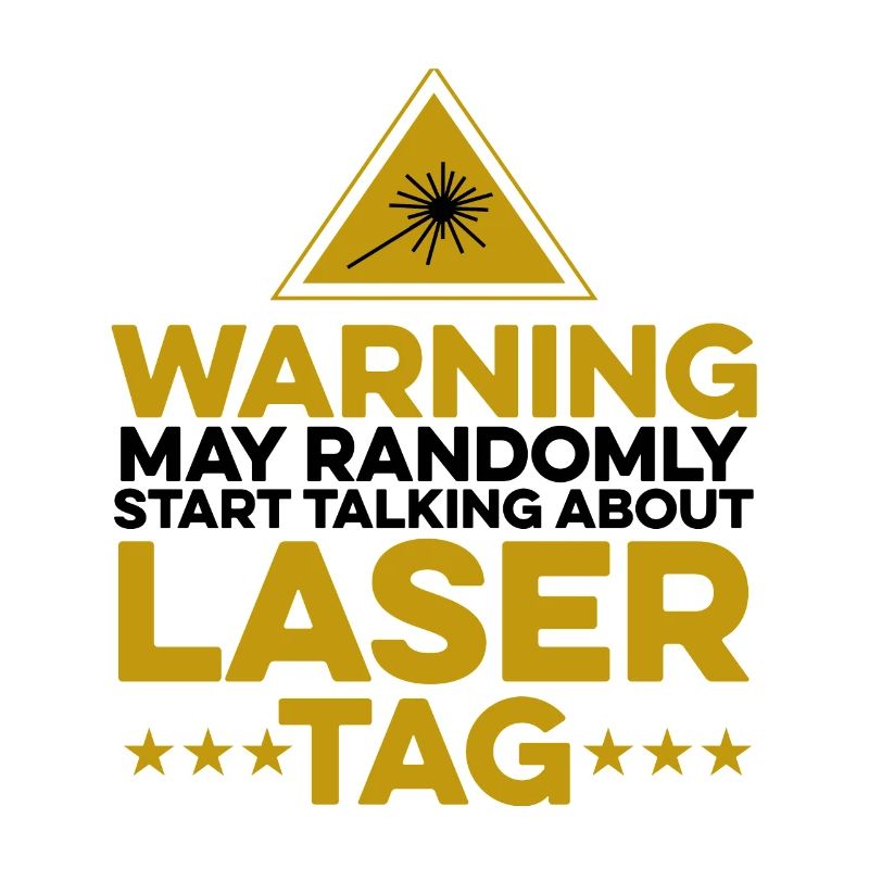 Warning May Randomly Start Talking About Lasertag