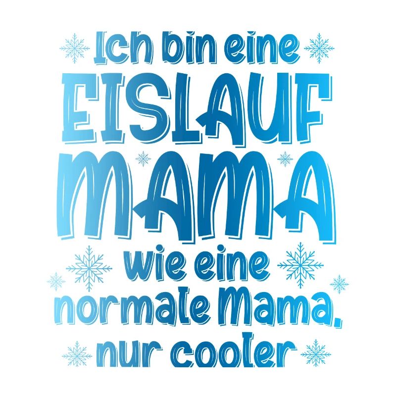 Ich Bin Eine Eislauf Mama Wie Eine Normale Mama Ei