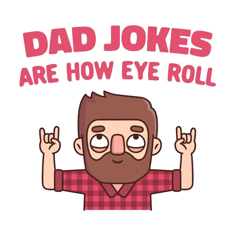 Funny Dad Jokes Are How Eye Roll Pun