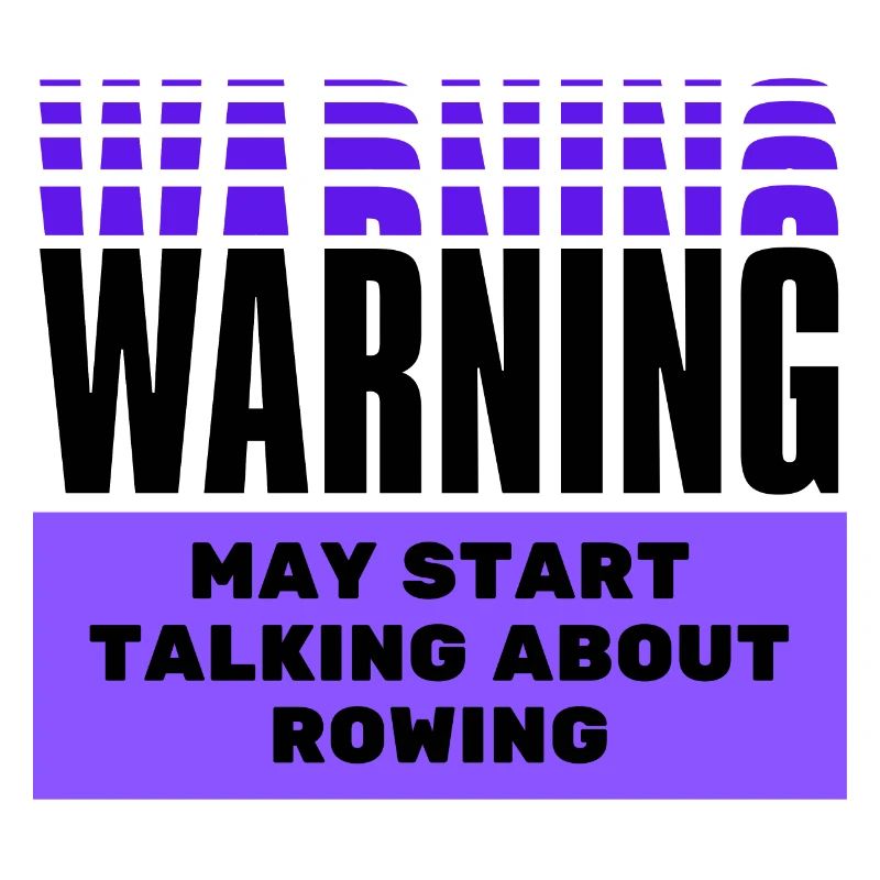 Warning may start talking about rowing.