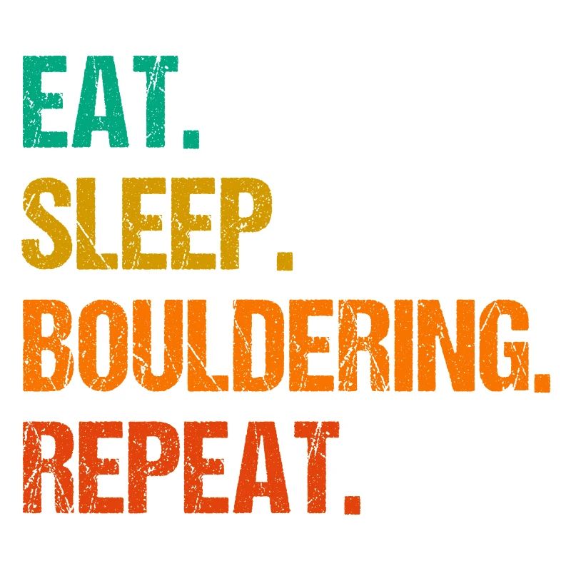 Eat Sleep Bouldering Repeat Rock Boulder Climbing