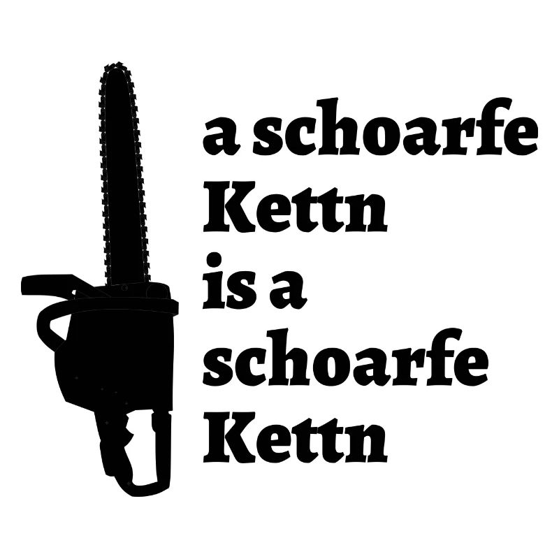 schoarfe Kettn - bayrischer Spruch
