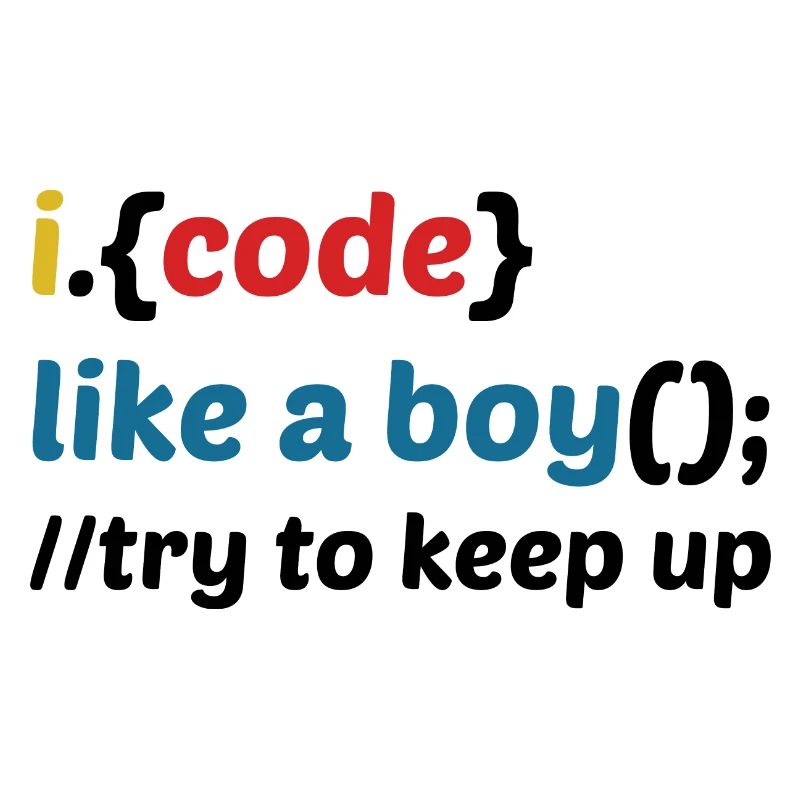 Code Like A Boy Coder Programmer Software Develope