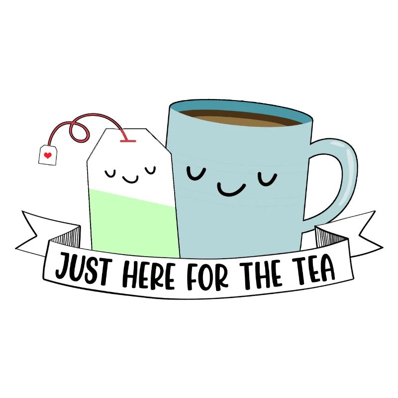 Just Here For The Tea Tea Lover Drinking Tea Brewi