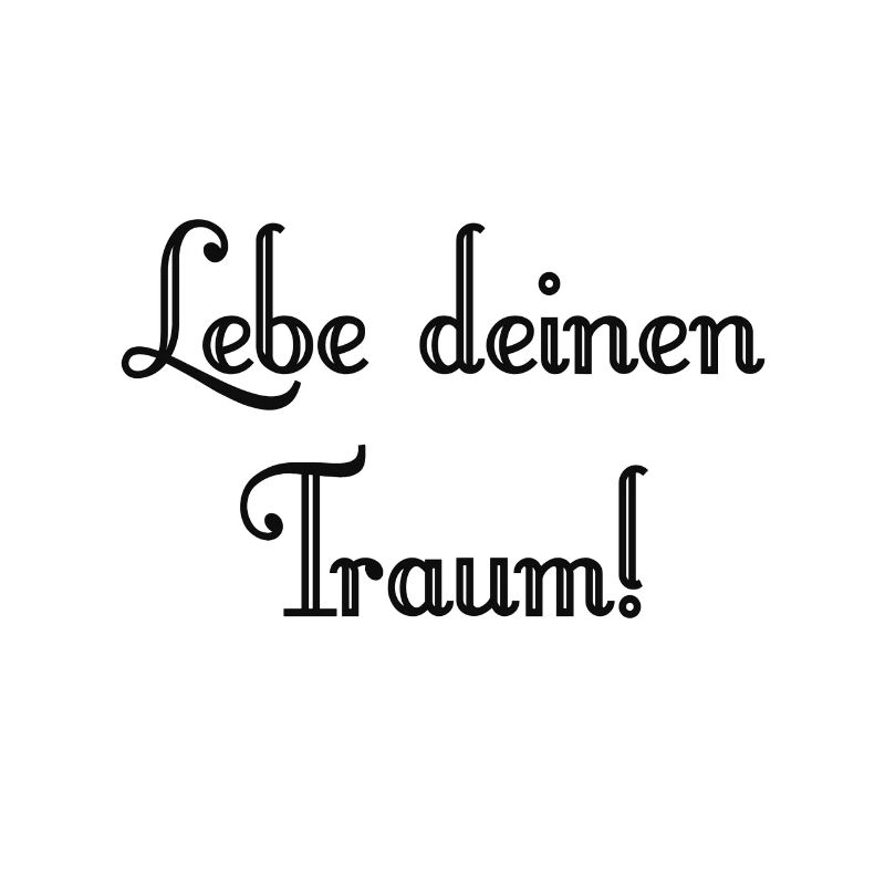 Lebe deinen Traum!