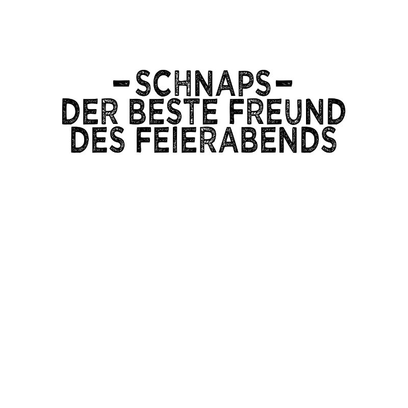 Schnaps Feierabend Spruch