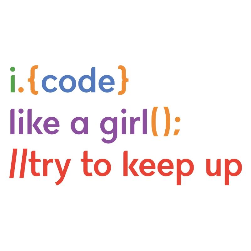 I Code Like A Girl Try To Keep Up Coder Programmer