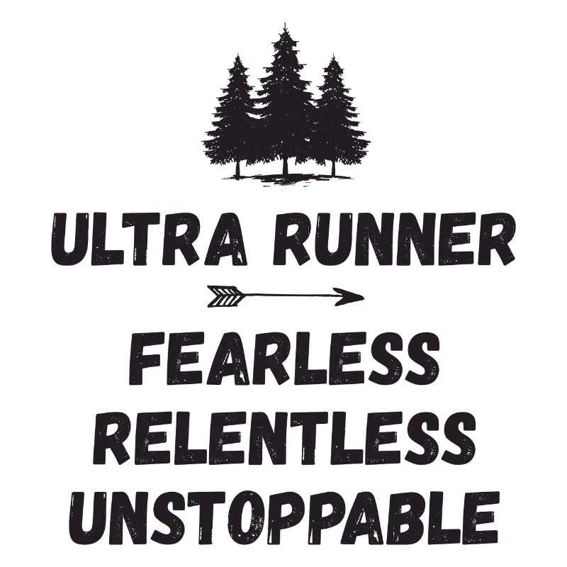 Ultra Runner - Fearless. Relentless. Unstoppable.