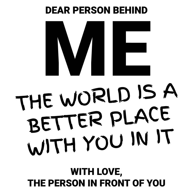 DEAR PERSON BEHIND ME