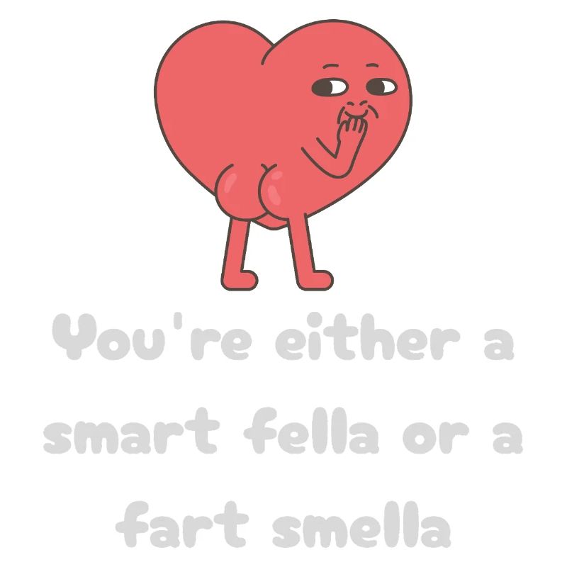 Schlauer Kerl oder Furz-Smella-Herz