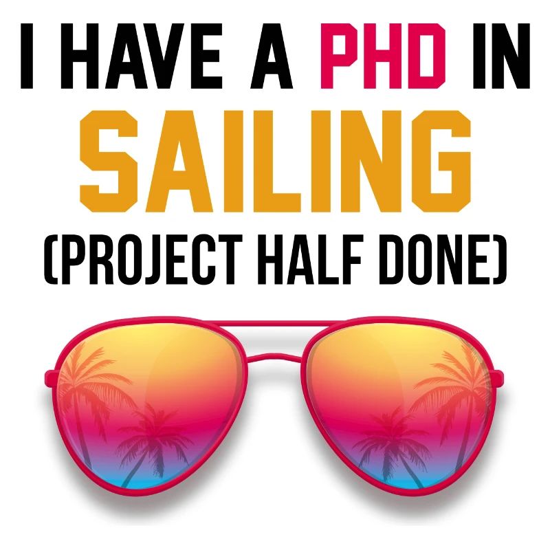 I Have A PHD In Sailing Project Half Done Captain