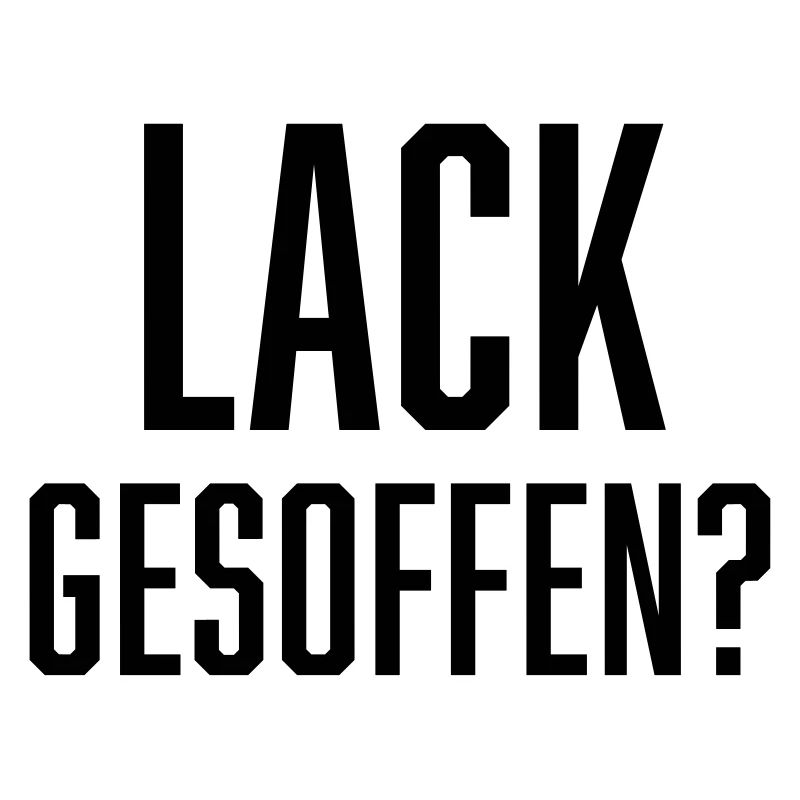 Lack gesoffen?