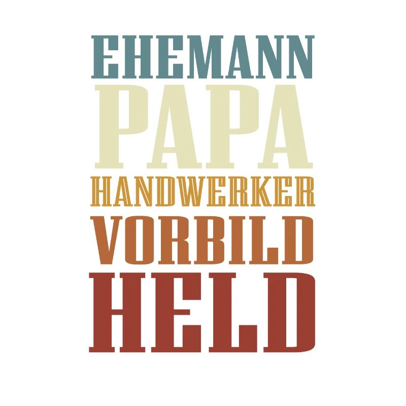 Ehemann, Papa, Handwerker, Vorbild, Held